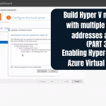 (PART 3) Learn How You Can Enable Hyper-V for Your Azure Virtual Machine!